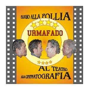 Elogio alla follia, al teatro, alla cinematografia