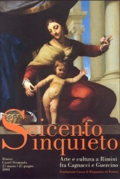 Seicento inquieto. Arte e cultura a Rimini fra Cagnacci e Guercino