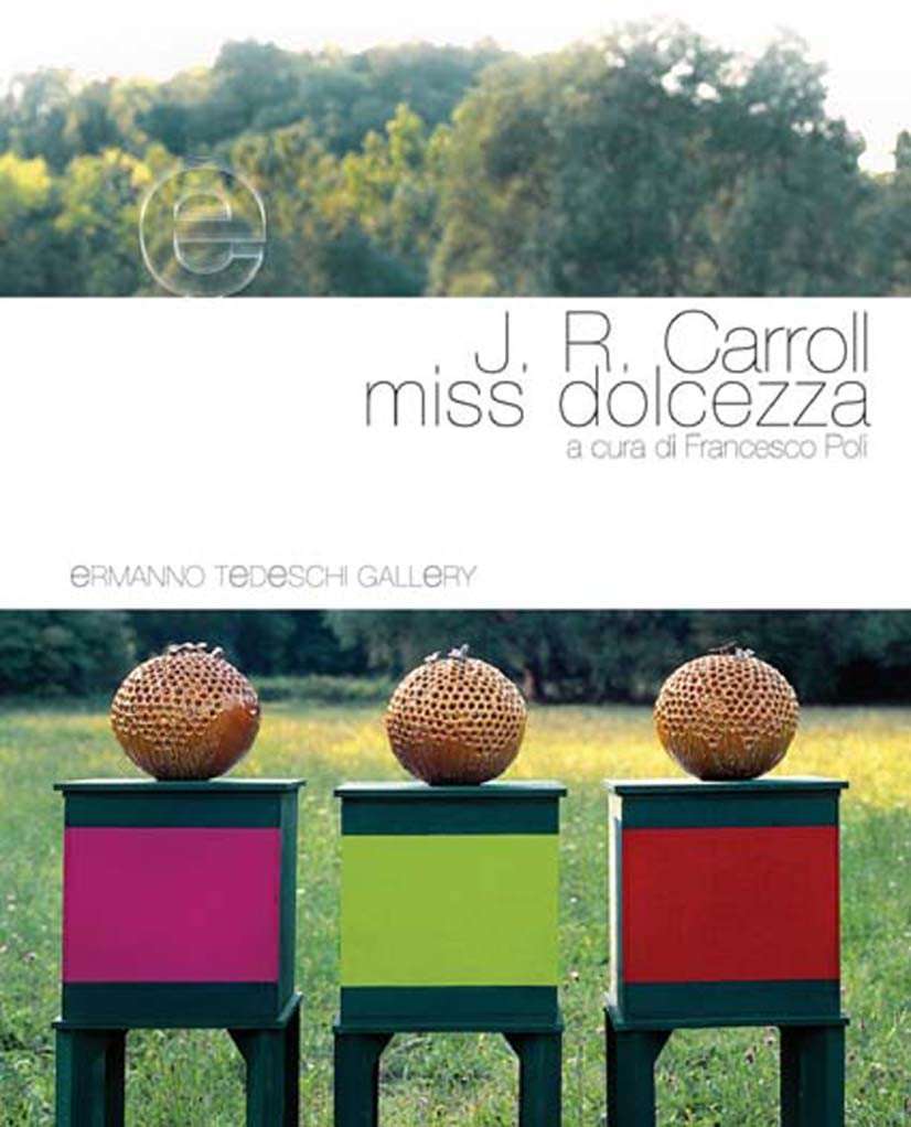 J.R. Carroll – Miss Dolcezzahttps://www.exibart.com/repository/media/eventi/2004/11/j.r.-carroll-8211-miss-dolcezza.jpg