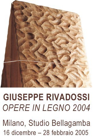 Giuseppe Rivadossi – Opere in legno 2004 Giuseppe Rivadossi – Opere in legno 2004