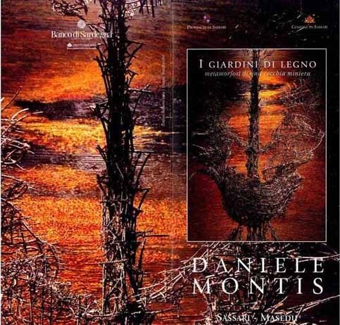 Daniele Montis – I Giardini di legno. Metamorfosi di una vecchia miniera