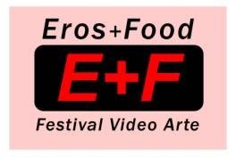 Festival Internazionale di Videoarte Eros + Food Festival Internazionale di Videoarte Eros + Food