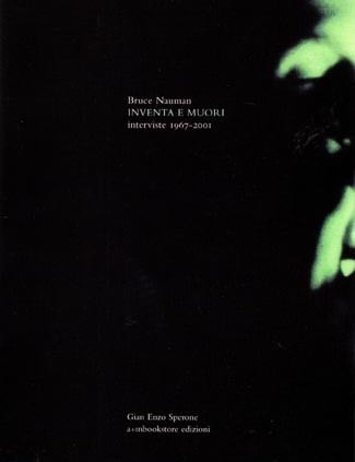 Bruce Nauman – Inventa e Muori. Interviste 1967-2001