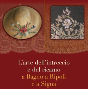 Fili preziosi. L’arte dell’intreccio e del ricamo a Bagno a Ripoli e a Signa Fili preziosi. L’arte dell’intreccio e del ricamo a Bagno a Ripoli e a Signa