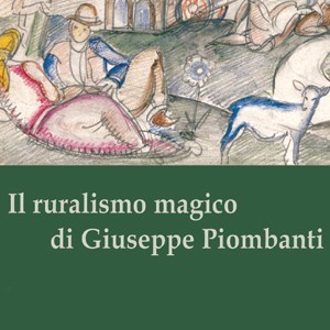 Giuseppe Piombanti – Ruralismo magico