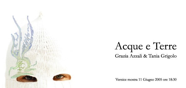 Grazia Azzali / Tania Grigolo – Acque e Terrehttps://www.exibart.com/repository/media/eventi/2005/06/grazia-azzali-tania-grigolo-8211-acque-e-terre.jpg
