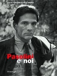 Pasolini e noi Pasolini e noi