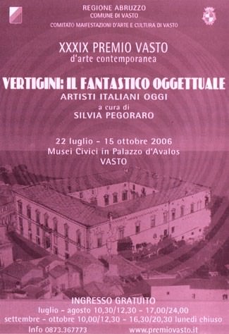 Premio Vasto 2006 – Vertigini: il fantastico oggettuale. Artisti italiani d’oggihttps://www.exibart.com/repository/media/eventi/2005/07/premio-vasto-2006-8211-vertigini-il-fantastico-oggettuale.-artisti-italiani-d’oggi.jpg