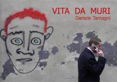 Daniele Tamagni – Vita da muri