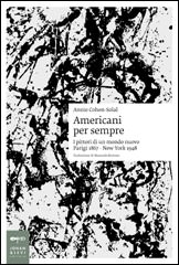 Americani per sempre. I pittori di un mondo nuovo