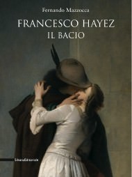 Francesco Hayez – Il Bacio. Un capolavoro per l’Italia