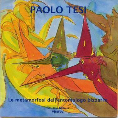 Paolo Tesi – Le metamorfosi dell’entomologo bizzarro