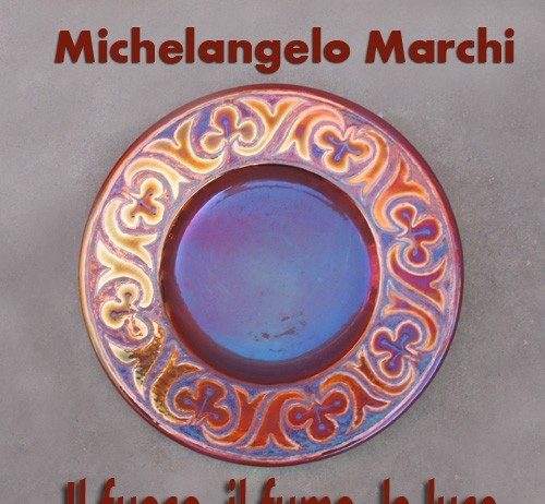 Michelangelo Marchi – Il fuoco, il fumo, la luce