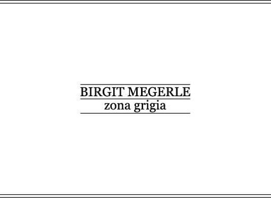Birgit Megerle – Zona Grigia
