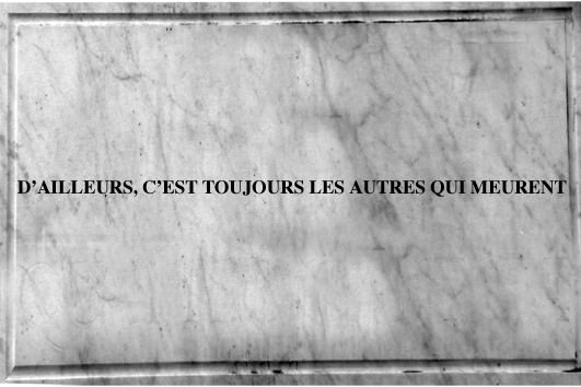 D’ailleurs, c’est toujours les autres qui meurent D’ailleurs, c’est toujours les autres qui meurent