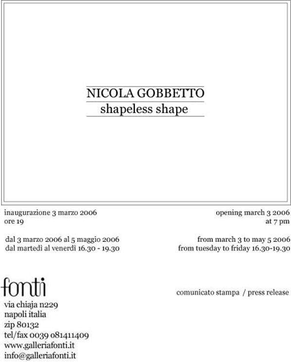 Nicola Gobbetto – Shapeless shapehttps://www.exibart.com/repository/media/eventi/2005/12/nicola-gobbetto-8211-shapeless-shape.jpg