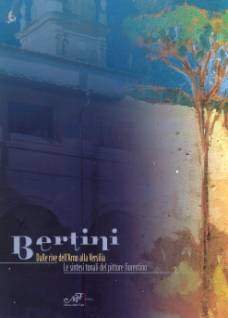 Marcello Bertini – Dalle Rive dell’Arno alla Versilia