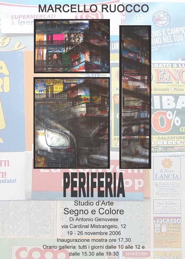 Marcello Ruocco – Periferiahttps://www.exibart.com/repository/media/eventi/2006/11/marcello-ruocco-8211-periferia.jpg