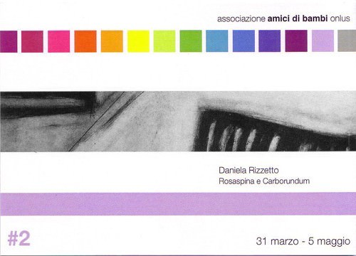 Daniela Rizzetto – Rosaspina e Carborundum