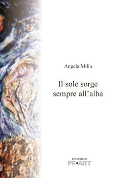 Angela Milia – Il sole sorge sempre all’alba