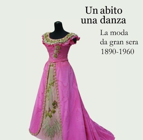 Un abito una danza. La moda da gran sera, 1890-1960