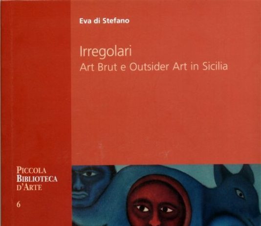 Eva Di Stefano – Irregolari. Art Brut e Outsider Art in Sicilia’- Presentazione del libro