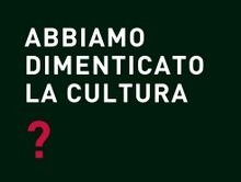 Abbiamo dimenticato la cultura?” Alla ricerca della cultura in Italia…