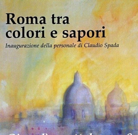 Claudio Spada – Roma tra colori e sapori