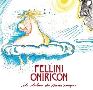 Fellini Oniricon – Il libro dei miei sogni
