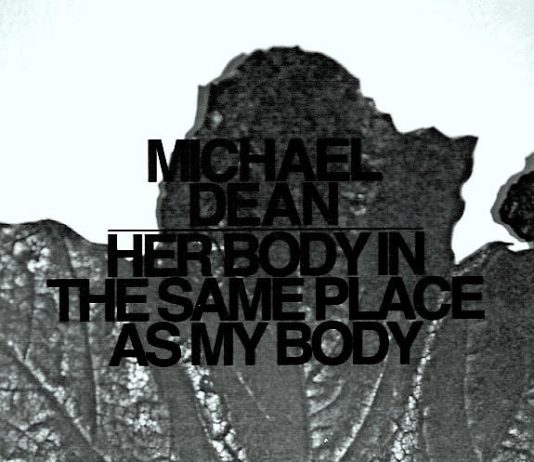 Michael Dean – Her body in the same place as my body