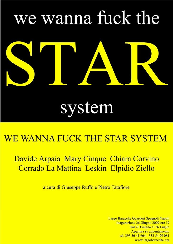 We wanna fuck the star systemhttps://www.exibart.com/repository/media/eventi/2008/11/we-wanna-fuck-the-star-system.jpg