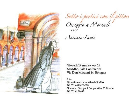 Antonio Faeti – Sotto i portici con il pittore. Omaggio a Morandi
