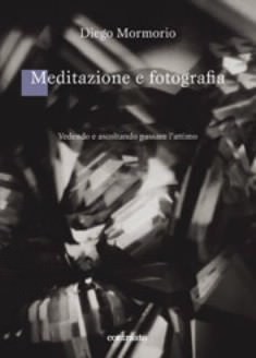 Diego Mormorio – Meditazione e fotografia
