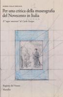 Per una critica della museografia del Novecento in Italia  Il saper mostrare di Carlo Scarpa