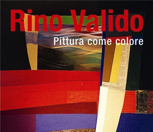 Rino Valido. Pittura come colore Rino Valido. Pittura come colore