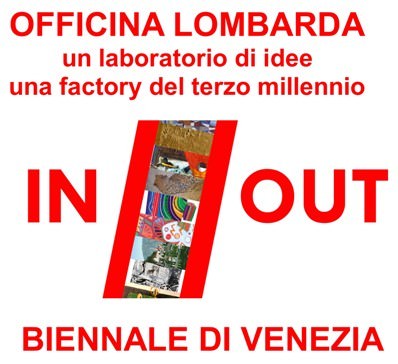 In / Out Biennale di Venezia. Officina Lombarda