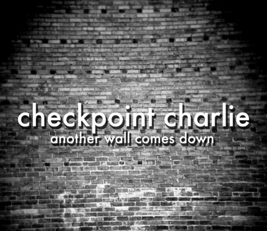 Checkpoint Charlie – Another wall comes down