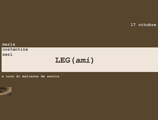 Maria Costantina Seri – Leg(ami)