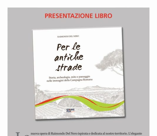 Per le antiche strade. Storia. Archeologia. Mito e paesaggio nelle immagini della Campagna Romana