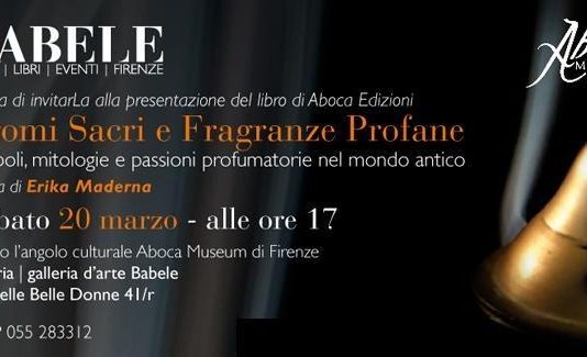Aromi sacri. Fragranze profane. Simboli. Mitologie e passioni profumatorie nel mondo antico Aromi sacri. Fragranze profane. Simboli. Mitologie e passioni profumatorie nel mondo antico
