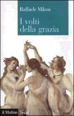 Raffaele Milani – I volti della grazia. Filosofia. Arte e natura