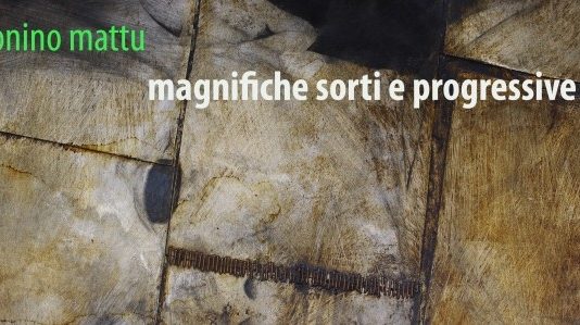 Tonino Mattu – Magnifiche sorti e progressive