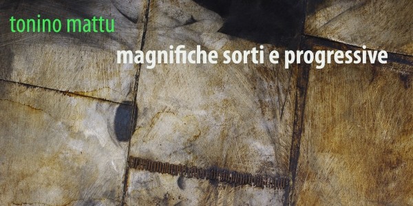 Tonino Mattu – Magnifiche sorti e progressivehttps://www.exibart.com/repository/media/eventi/2010/03/tonino-mattu-8211-magnifiche-sorti-e-progressive.jpg