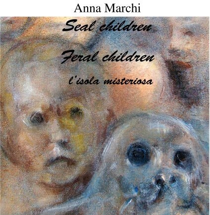 Anna Marchi – Seal children. Feral children