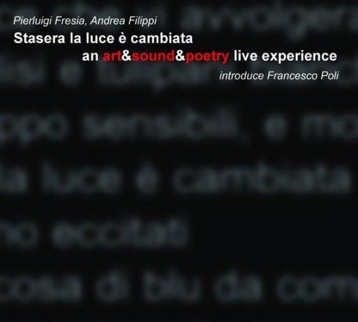 Stasera la luce è cambiata: an art&sound&poetry live experience Stasera la luce è cambiata: an art&sound&poetry live experience