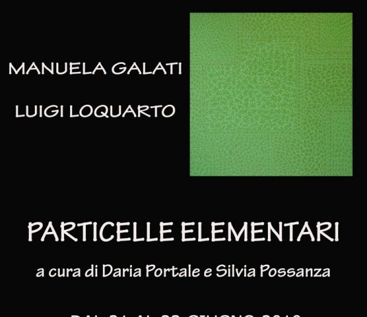 Manuela Galati / Luigi Loquarto – Particelle elementari