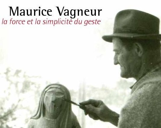 Maurice Vagneur – La force et la simplicité du geste