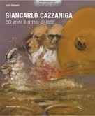 Giancarlo Cazzaniga – 80 anni a ritmo di jazz