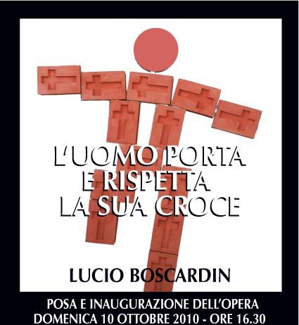 Lucio Boscardin – L’uomo porta e rispetta la sua croce