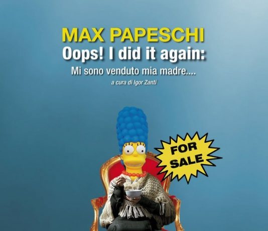 Max Papeschi – Oops!…I did it again: Mi sono venduto mia madre….
